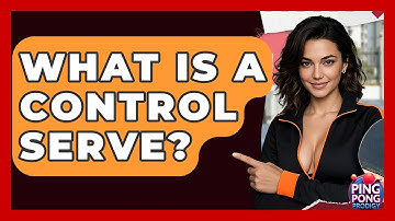 What Is A Control Serve? - Ping Pong Prodigy