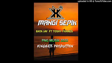 Mangi Sepik (2021 PNG Music) - Bata Jay Ft. Toshy Fhangs