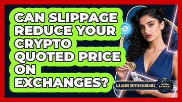 Can Slippage Reduce Your Crypto Quoted Price On Exchanges? - All About Crypto Exchanges