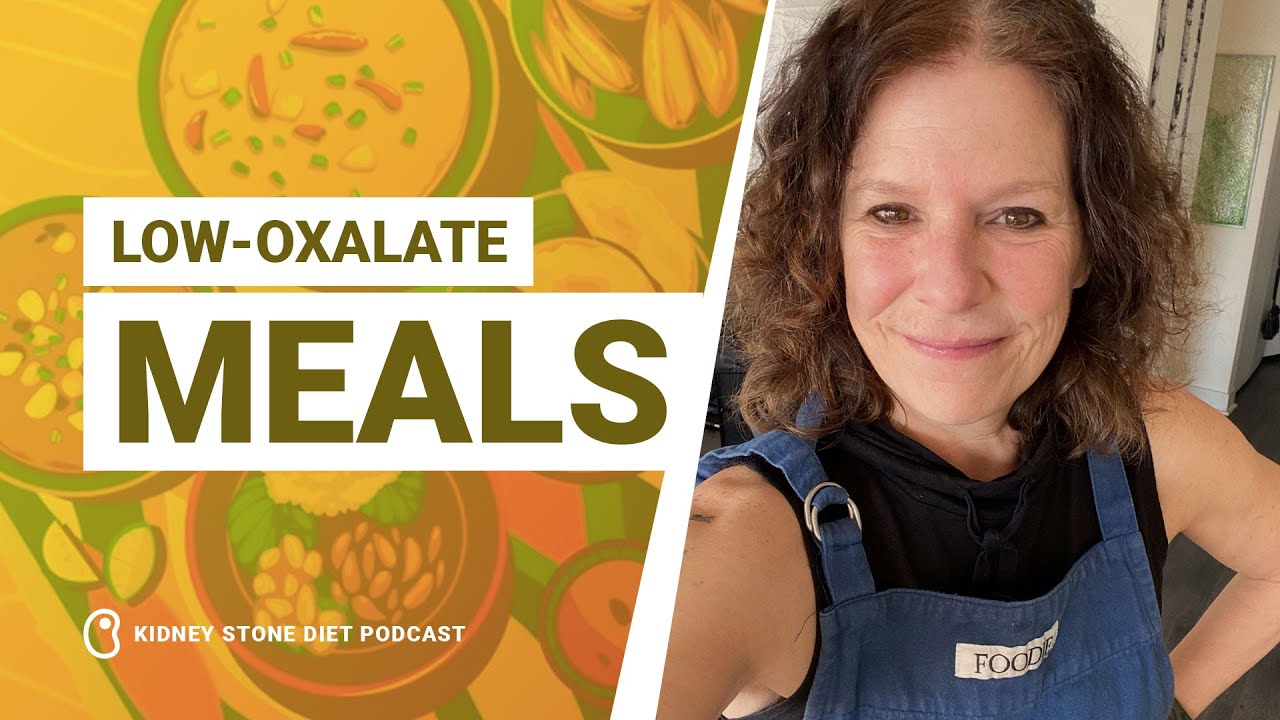 Low oxalate meals kidney stone diet podcast with nurse jill harris