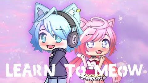 Learn to Meow - GLMV - #GGT7