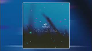 Spaceouters - Fireflies (Sped Up)