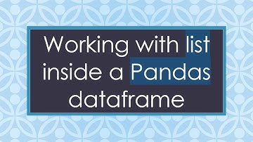 Working with list inside a Pandas dataframe