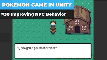 Make A Game Like Pokemon in Unity | #30 - Improving NPC Behavior