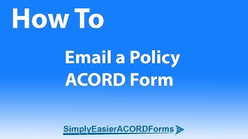 Simply Easier ACORD Forms - How To Email a Policy ACORD Form