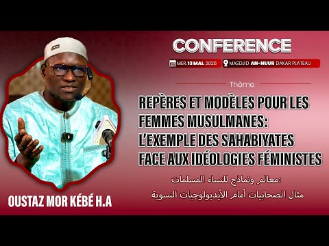 Direct Oustaz Mor KÉBÉ 13-05-26: Repères et modèle pour les femmes musulmanes : 