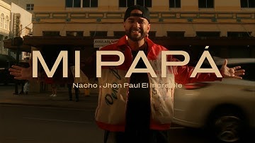 Mi Papá - Nacho, Jhon Paul "El Increible" (Video Oficial)
