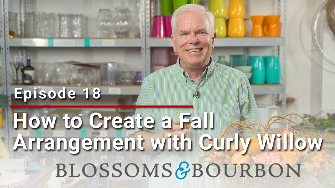 How to Create a Fall Arrangement with Curly Willow | Episode 18 of Blossoms and Bourbon