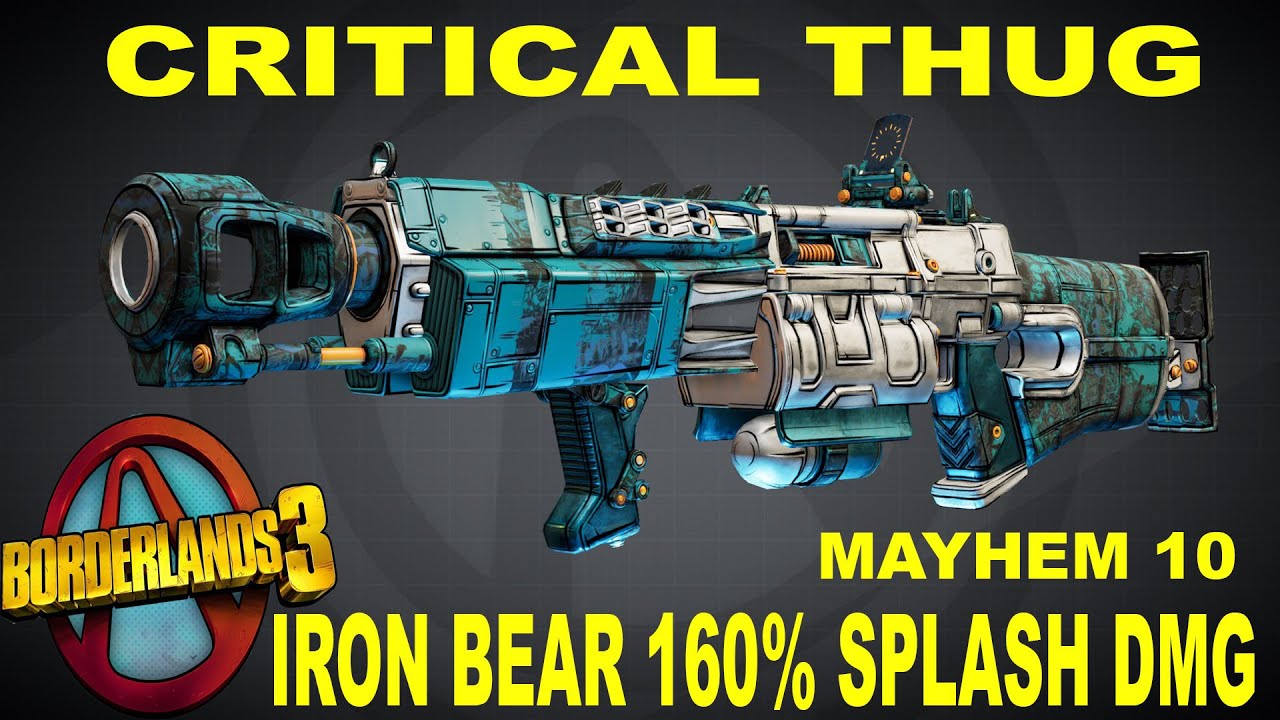 BL3 - LVL 65 - Critical Thug - Iron Bear 160% Splash Dmg - Mayhem 10