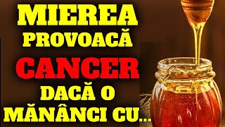 NU MÂNCA MIERE CU ACESTE ALIMENTE, PENTRU PREVENIREA CANCERULUI ȘI A DEMENȚEI!