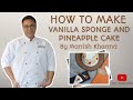 Vanilla sponge and pineapple cake by manish khanna
