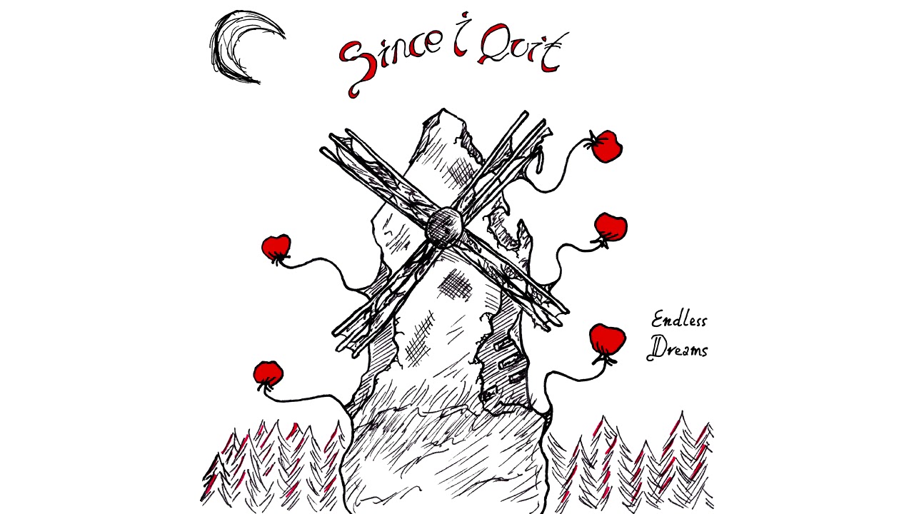 Since I Quit - Endless Dreams