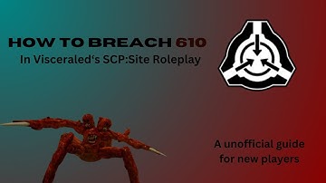 How 2 Guide for breaching 610 in SCP:Site Roleplay