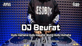 DJ BEURAT - KUDU KAMANA KUDU KASAHA | BOOTLEG REMIX SUNDA 2024 TERBARU
