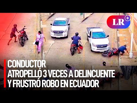 VIDEO: Conductor embiste a ladrón 3 veces para evitar asalto en Ecuador