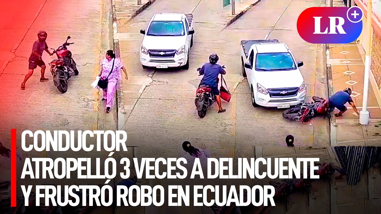 Conductor ATROPELLÓ 3 VECES a DELINCUENTE que intentó ROBARLE el bolso a una MUJER en Ecuador | #LR