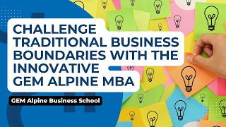 Challenge Traditional Business Boundaries With the Innovative GEM Alpine MBA
