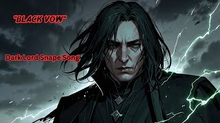 Snape The Dark Lord? Harry Potter Villain Song Black Vow What If Story
