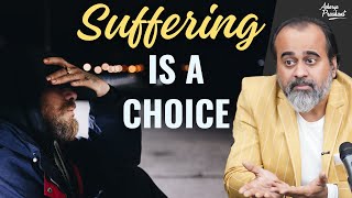 Suffering is a choice || Acharya Prashant