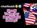 Should voting day be a national holiday  raskreddit reddit stories