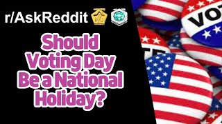 Should Voting Day Be A National Holiday? Raskreddit Reddit Stories