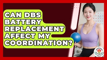 Can DBS Battery Replacement Affect My Coordination? - Everyday Parkinsons Help