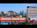 Semarang Semakin Maju, Kota Terbesar di Provinsi Jawa Tengah | Drone Footage 2020