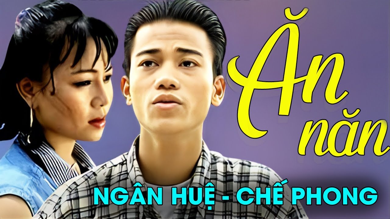 Chế Phong ft. Ngân Huệ - ĂN NĂN  | Official MV