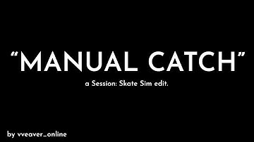 "Manual Catch" - a Session: Skate Sim movie edit.