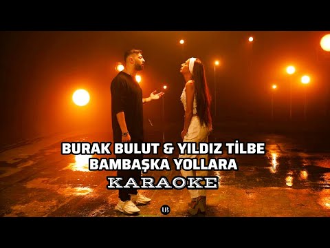 Burak Bulut & Yıldız Tilbe - Bambaşka Yollara Karaoke #burakbulut #yıldıztilbe