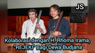 Kolaborasi dengan H. Rhoma Irama,  "REJEKI" Bagi Dewa Budjana