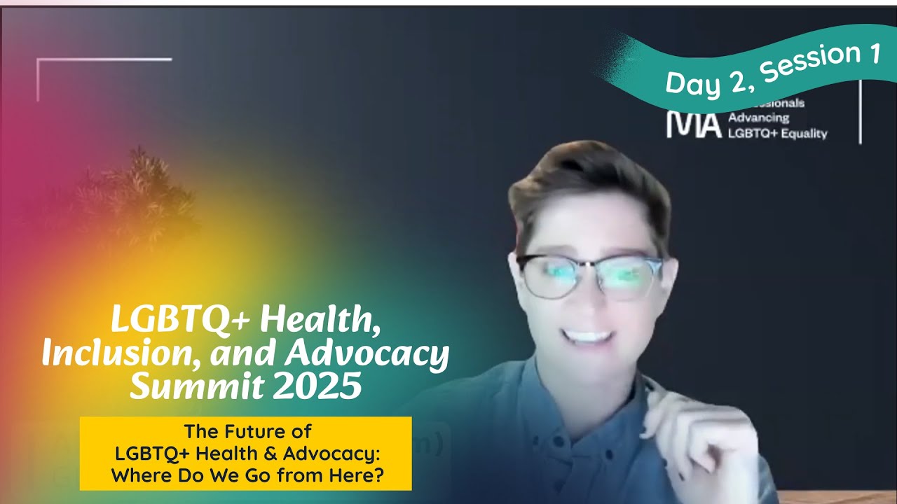 The Future of LGBTQ+ Health & Advocacy |  | LGBTQ+ Health Summit 2025 | Day 2 | Session 1