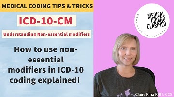 Learn Medical Coding! ICD-10-CM Quick tips & tricks: Nonessential modifiers explained!