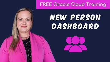 How to use the "New Person Dashboard" in Oracle Cloud HCM? | Free Oracle Cloud End-User Training