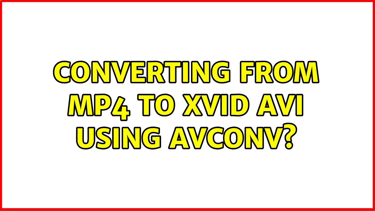 convert mp4 to xvid avi