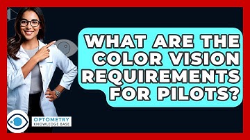 What Are The Color Vision Requirements For Pilots? - Optometry Knowledge Base