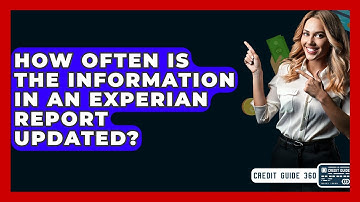 How Often Is The Information In An Experian Report Updated? - CreditGuide360.com