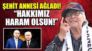 Şehit annesi Pakize Akbaba Erdoğan ve Bahçeli'ye ağlayarak isyan etti! “Hakkımız haram olsun!\