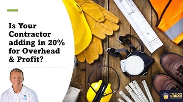 Is Your Contractor adding in 20 percent for overhead and profit?