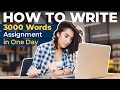 Writing a 3000 words assignment in one day  time table  effective strategies