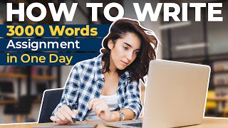 Writing a 3000 Words Assignment in One Day!  [Time Table + Effective Strategies] Wealth