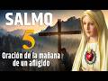 SALMO 5 - Oración de la mañana de un afligido. #oraciondehoy