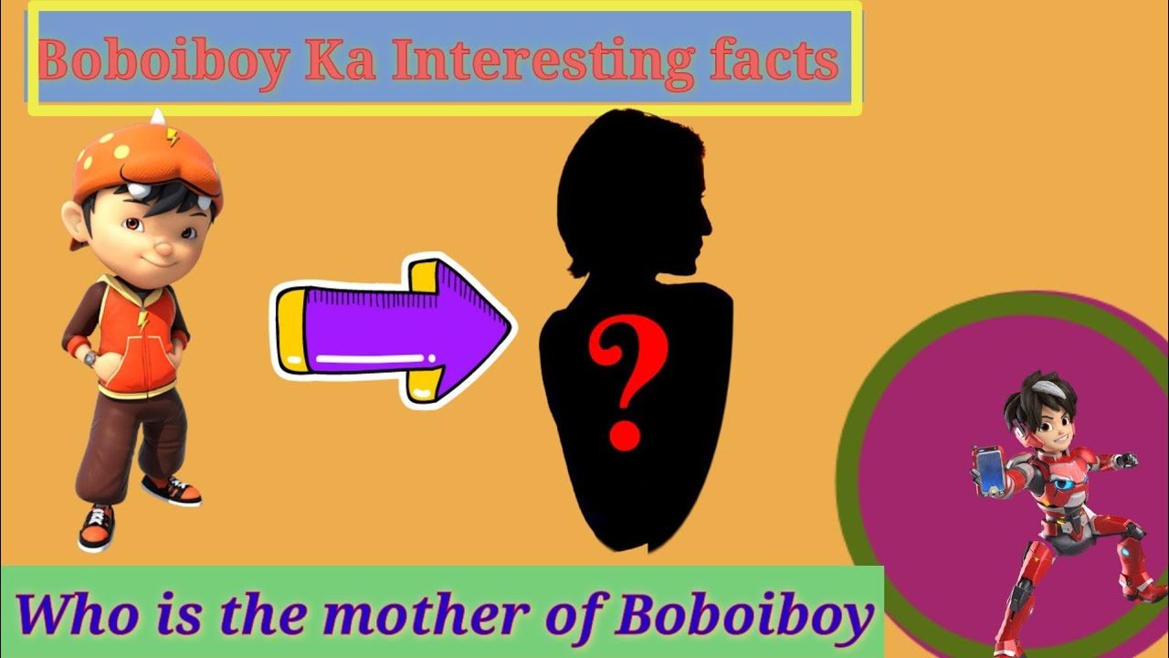 Boboiboy Ka Interesting facts/ Boboiboy,Mechatmato /Who is mother of ...