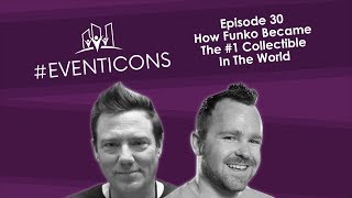 How Funko Became The #1 Collectible In The World – #EventIcons Episode 30