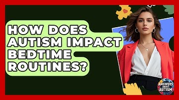 How Does Autism Impact Bedtime Routines? - Answers About Autism
