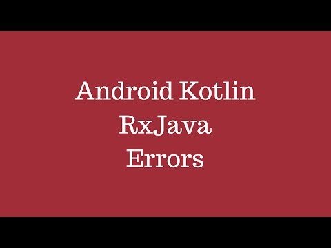 Android Kotlin - RxJava Errors