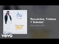 Marco Antonio Solís - Recuerdos, Tristeza Y Soledad (Audio)