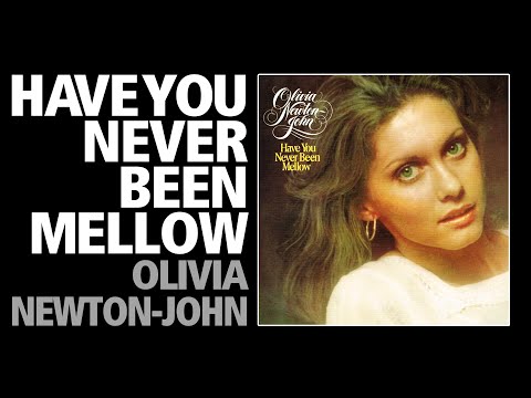 Have You Never Been Mellow / Olivia Newton-John - 'Have You Never Been Mellow'