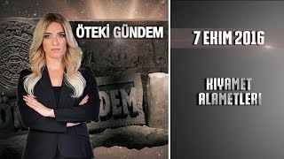 Öteki Gündem  7 Ekim 2016 (Kıyamet Alametleri)