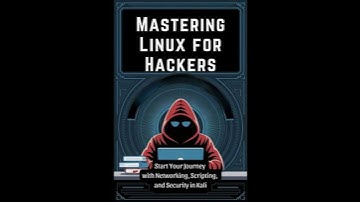 Mastering Linux for Hackers: Start Your Journey with Networking, Scripting, and Security in Kali
